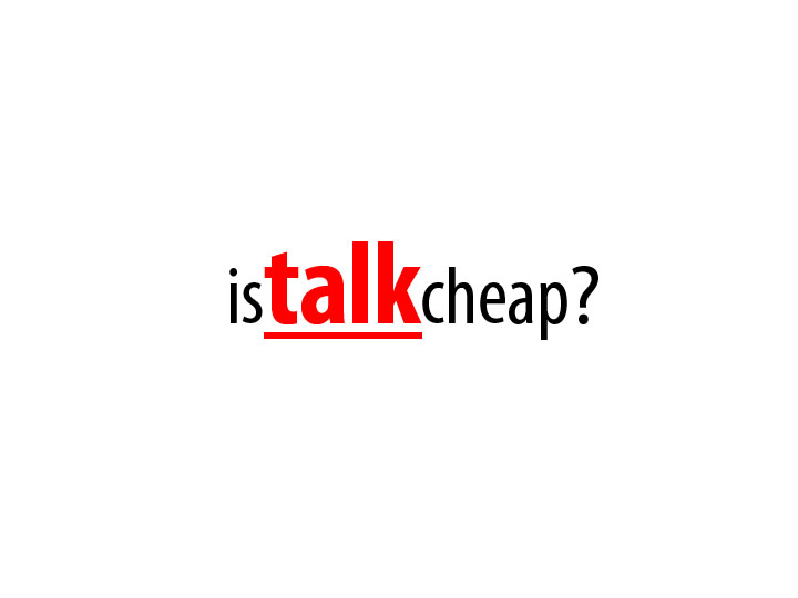 Is Talk Cheap